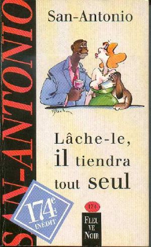 San Antonio – 174] – Lâche-le, il tiendra tout seul